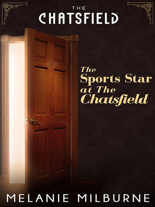 Title details for The Sports Star At the Chatsfield by Melanie Milburne - Available